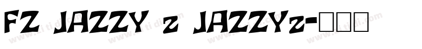 FZ JAZZY 2 JAZZY2字体转换